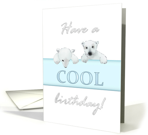 Baby Polar Bears with a Cool Birthday Greeting card (1425910)