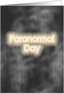 Paranormal Day May 3 Glowing Words Vapour in the Dark card