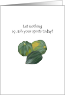 National Acorn Squash Day Let Nothing Squash your Spirits Today card