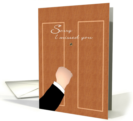 Sorry I missed you when I came by, man's hand knocking on door card