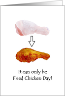 Fried Chicken Day Raw to Deep Fried Chicken Leg card