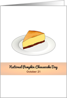 National Pumpkin Cheesecake Day A Slice of Deliciousness card
