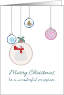 Christmas For a Caregiver Selection Of Pretty Glass Baubles card