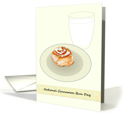 National Cinnamon Bun Day Warm Bun and Chilled Milk card (1767572)