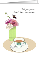 Feel Better Cup of Tea and Vase of Pretty Flowers card