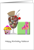 Birthday for Rebecca Ice Cream Sundae Present and Cupcake card