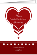 Valentine’s Day Birthday for Sister ~ Red and White Hearts card