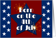 Born on the 4th of July, Red White and Blue Stars and Fireworks card