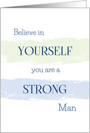Believe in Yourself, You Are a Strong Man Encouragement card