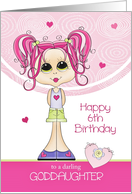 Goddaughter 6th Birthday - Cute Girl with Pink Hearts card