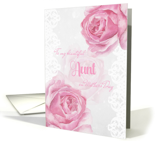 Happy Mother's Day for Aunt Pink Roses and Lace card (1464638)