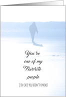 Father’s Day You’re One of My Favorite People Man Walking on Beach card