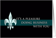 Business Thank You ~ Pleasure Doing Business with You~Fleur-de-Lis card