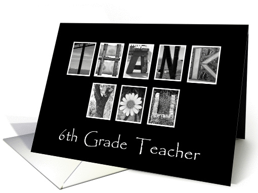 6th Grade Teacher - Thank You - Alphabet Art card (922649)
