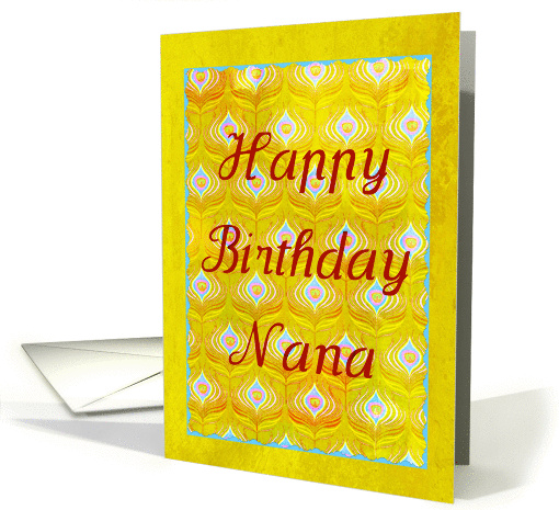 Happy Birthday Nana on textured golden peacock feathers! card