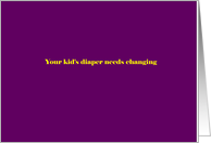 Adult humor, Your kid’s diaper needs changing card