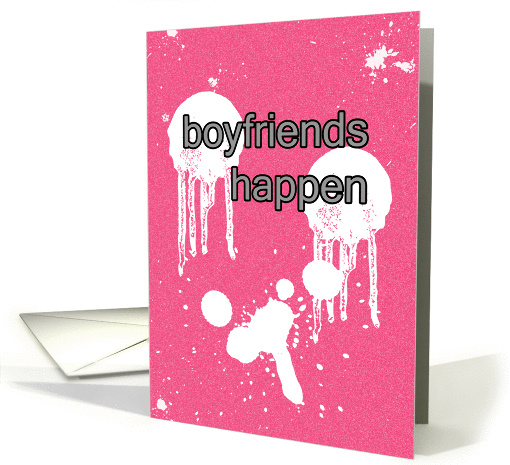 engagement humor- boyfriends happen - pink paint splatter card