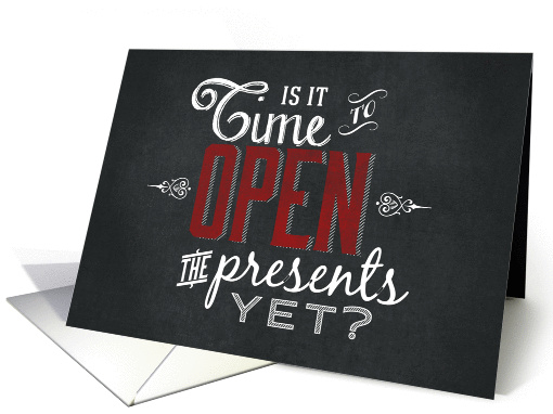 Is it Time to open Presents Yet Chalkboard card (1130484)