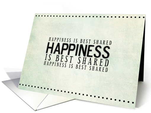 Happiness is Best Shared card (947513)