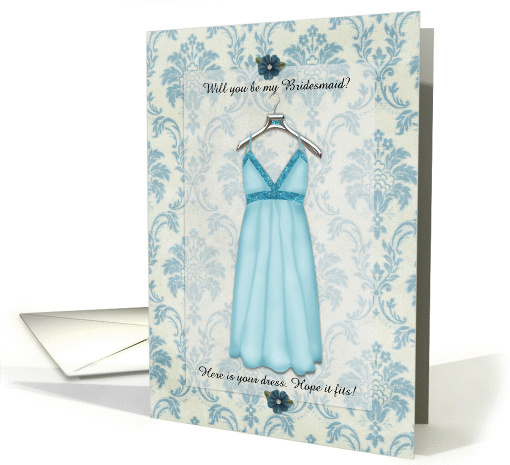 Will You Be My Brides Maid? here is your dress hope it fits card