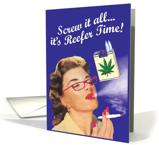 Reefer Time Adult Smoking Funny Birthday card (1089934)