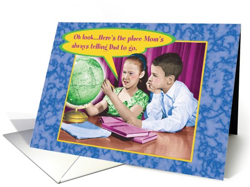 Here's The Place Vintage Globe Funny Father's Day card (1090410)