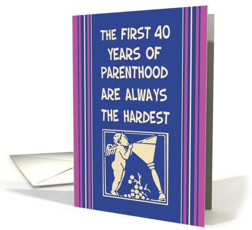 First 40 Years Parenthood Funny Mother's Day card (1090584)