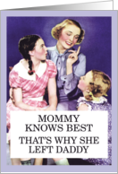 Vintage Mommy Knows Best Left Daddy Funny Card for Mother’s Day card