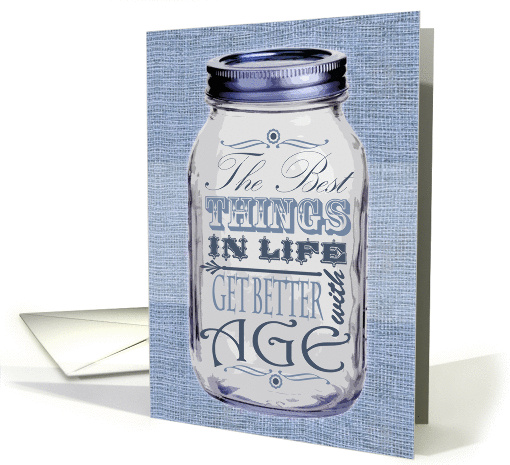 Rustic Mason Jar Birthday Card Blue - Things Get Better with Age card