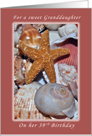 For a Sweet Granddaughter on Her 39th Birthday, Starfish and Seashells card