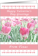 Happy Valentine’s Day Greetings from Texas, Pink Hearts and Tulips card