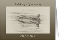 Thinking of You Today, Double Cousin, dolphins card