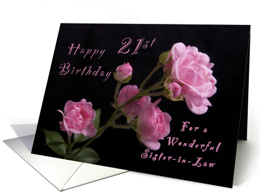 Happy 21st Birthday for a Sister-in-Law, Pink roses card (1253390)