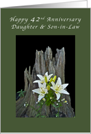 Daughter & Son-in-Law Happy 42nd Anniversary, Stump with Lilies card