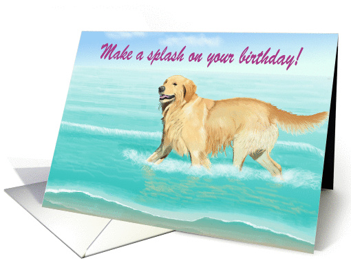 Make a Splash on Your Birthday!--Golden Retriever at the Beach card