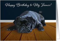 Black Pug Waiting for Playtime--Fiance Birthday card