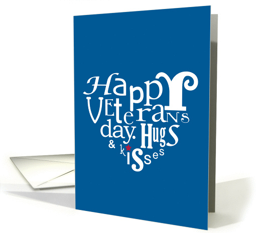 Happy Veterans Day - Typography Heart, Hugs and Kisses card (1003419)