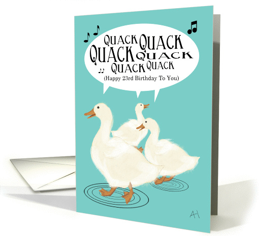 Ducks Singing Happy 23rd Birthday To You, Happy Birthday card