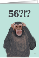 Chimpanzee Hear No Evil - Shocked by Age 56, Birthday Card