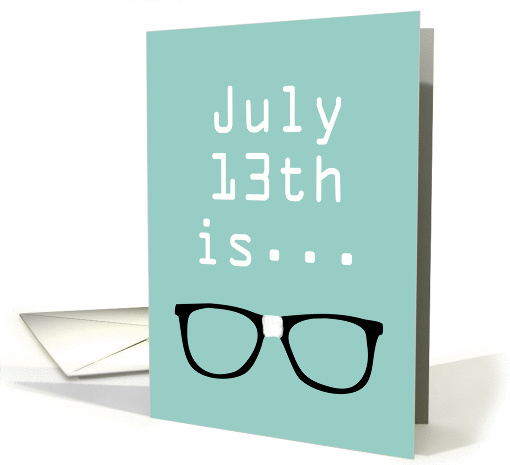 Embrace Your Geekness Day, July 13th card (1385608)