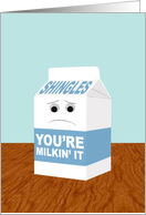 Funny Get Better from Shingles, You’re Milkin’ It card