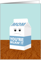 Funny Get Well for Mom, You’re Milkin’ It card