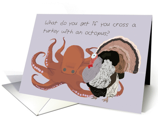 Thanksgiving Humor for Kids, Cross a Turkey and an Octopus card