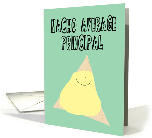 Happy School Principals' Day, Nacho Average Principal card (1438206)