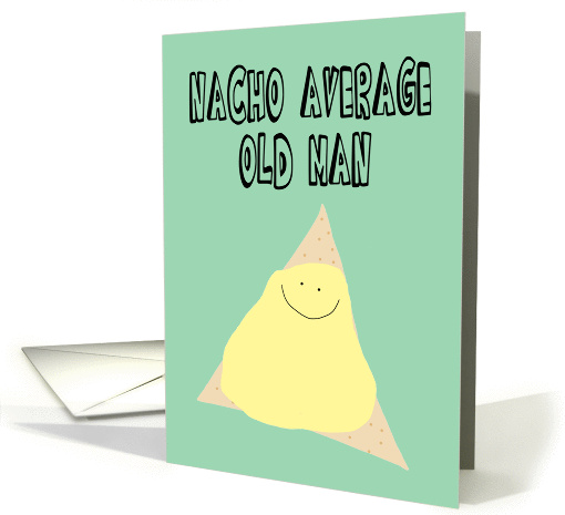 Funny Retirement Card for a Man, Nacho Average Old Man card (1441870)