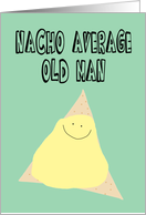 Funny Retirement Card for a Man, Nacho Average Old Man card