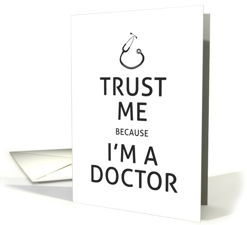 Trust Me Because I'm a Doctor Frameable for National Doctors' Day card