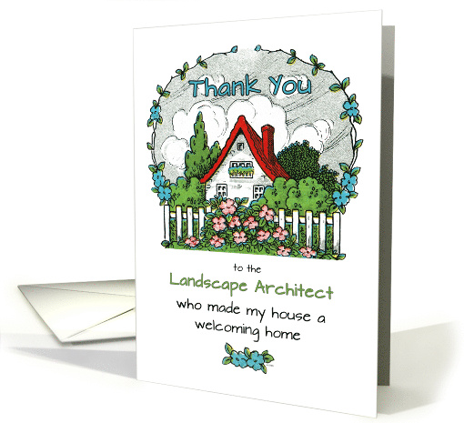 Thank You Landscape Architect Who Made My House A Welcoming Home card