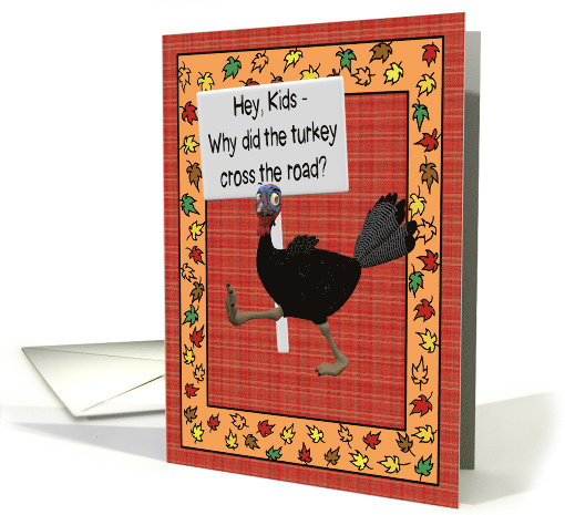 Funny Turkey Crossed Road because Thanksgiving Around the Corner card
