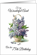 Aunt’s 75th Happy Birthday with Lilacs in Basket and Love Joy Laughter card
